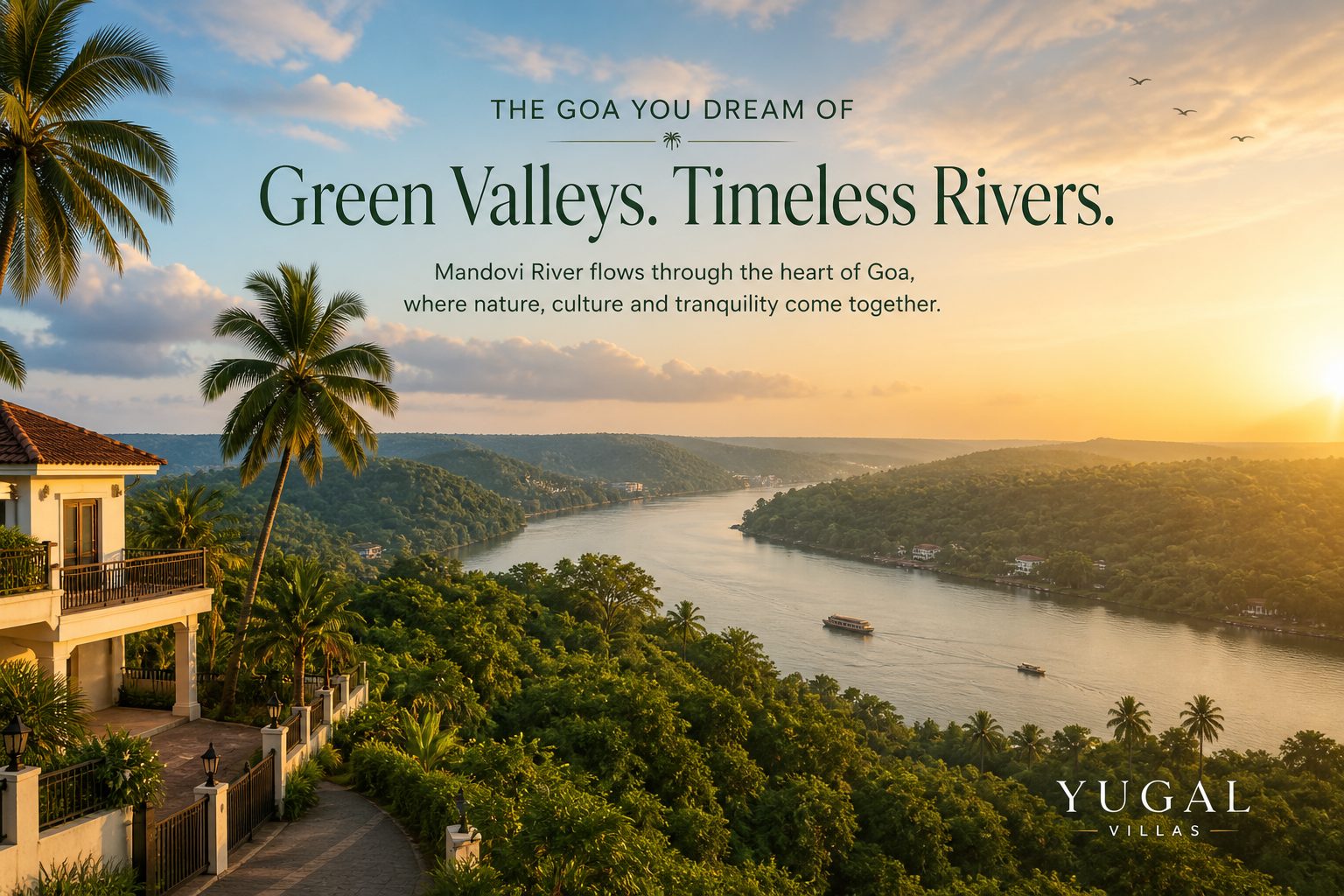 Yugal Villas — The Goa you dream of, Green Valleys, Timeless Rivers, Mandovi